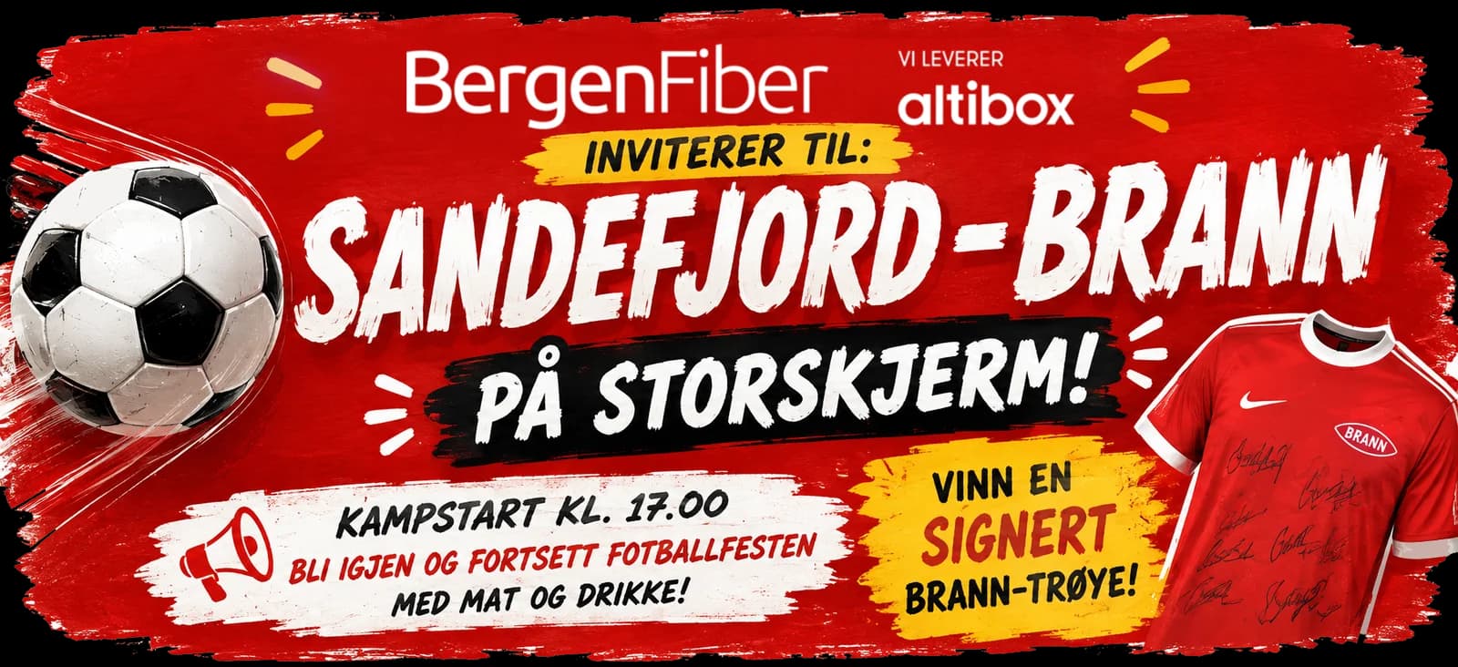 BergenFiber, vi leverer Altibox, inviterer til Sandefjord–Brann på storskjerm. Kampstart kl. 17.00. Bli igjen og fortsett fotballfesten med mat og drikke. Vinn en signert Brann-trøye!